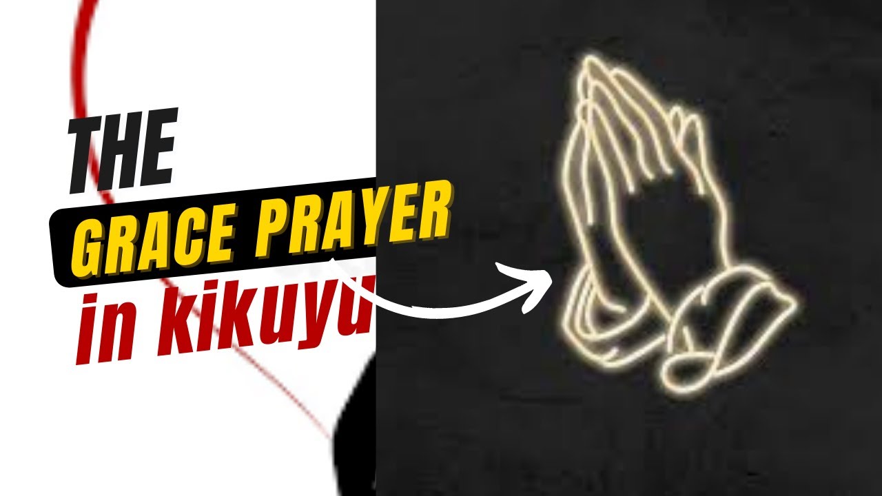 The Grace Prayer in Kikuyu- Wega ///The Village Girl