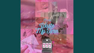 Waste My Time