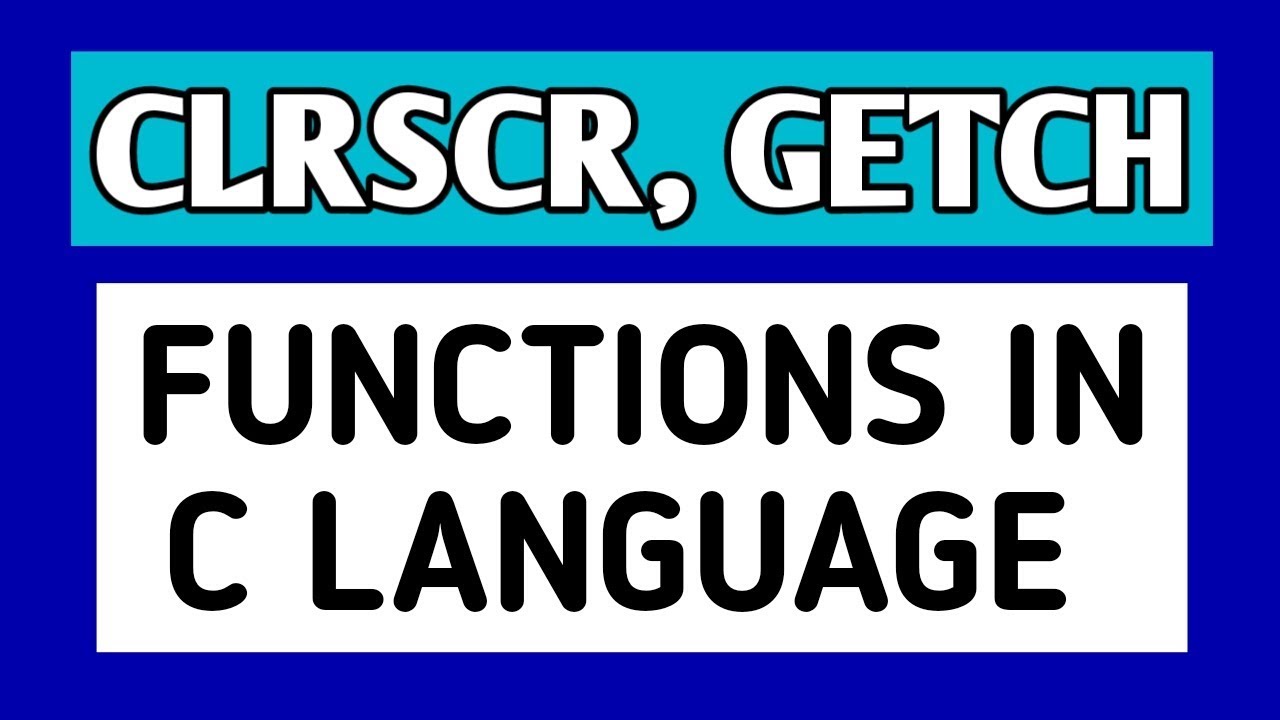clrscr()  2022 Update  Clrscr( ) And Getch( ) Functions Use In C Language