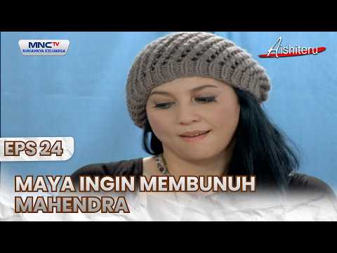 Maya ingin memb**uh Mahendra | AISHITERU EPS 24