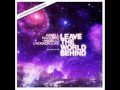 Leave The World Behind - Axwell, Ingrosso, Angello, Laidback Luke (Dimitri Vegas & Like Mike Remix)