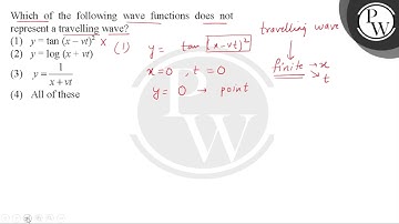 Which of the following wave functions does not
represent a travelling wave?....
