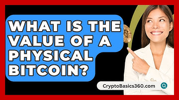 What Is the Value of a Physical Bitcoin? - CryptoBasics360.com