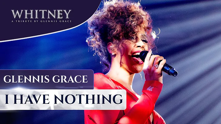 I Have Nothing - WHITNEY, a tribute by Glennis Grace