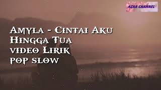 Pop slow cintai aku hingga tua amyla video lirik