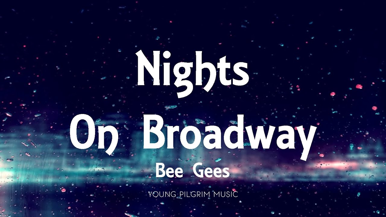 Bee Gees - Nights On Broadway (Lyrics) - YouTube