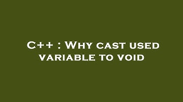 C++ : Why cast used variable to void