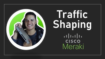 Traffic Shaping - Entrenamiento "Reinando Cisco Meraki"
