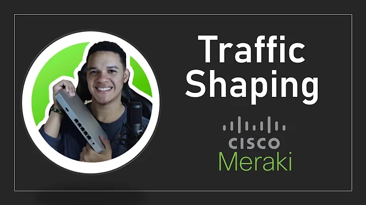 Traffic Shaping - Entrenamiento "Reinando Cisco Meraki"