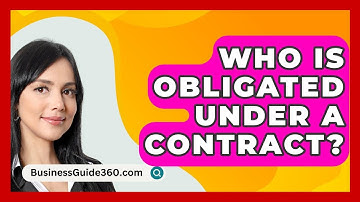 Who Is Obligated Under A Contract? - BusinessGuide360.com