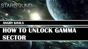[Starbound Guide] - How To Unlock Gamma Sector