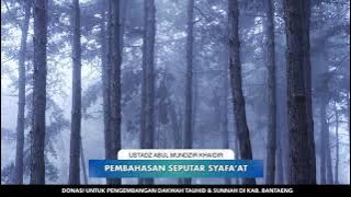 Pembahasan Seputar Syafa'at #03 | Ust. Abul Mundzir Khaidir