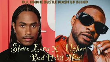 D.J. Jimmie Hustle Mash Up Blend: Steve Lacy x Usher - Bad Habit Mix