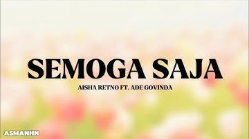 SEMOGA SAJA - AISHA RETNO FT. ADE GOVINDA (LIRIK)