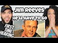 TELL HER!..Jim Reeves  - He'll Have To Go | FIRST TIME HEARING  REACTION