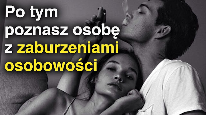 10 oznak ZABURZEŃ OSOBOWOŚCI