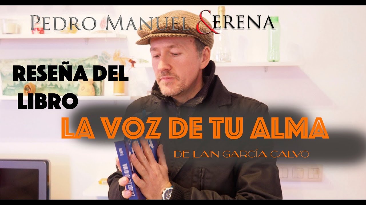 Reseña del libro: La Voz de tu Alma de Lain García Calvo - YouTube