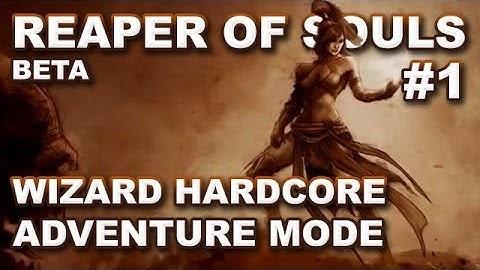 Diablo 3 Reaper of Souls Beta: Hardcore Adventure Mode Leveling #1 - Wizard (Gameplay Commentary)