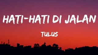 Tulus - Hati-Hati Di Jalan (lirik/ Lyrics)