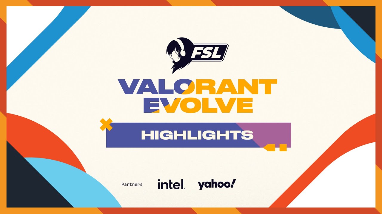 Highlights - FSL VALORANT EVOLVE 2022
