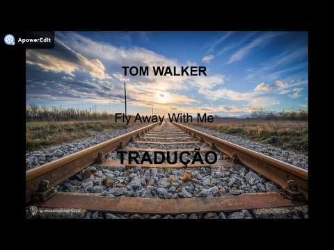 Tom Walker - Fly Away With Me (Tradução-Legendado)