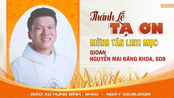 Thánh Lễ Tạ Ơn Tân Linh Mục Gioan Nguyễn Mai Đăng Khoa,SDB 02-06-2025.