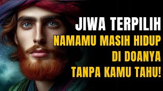 JIWA TERPILIH ✨ Diam-diam Seseorang Masih Menyebut Namamu dalam Doanya yang Paling Dalam!