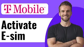 How to Activate T Mobile E Sim - Full Guide (2024)