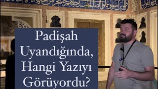 Padişah Uyandığında Gözünün Önüne Hangi Yazı Geliyordu? Topkapı Sarayı Haremi - Ömer Kaptan