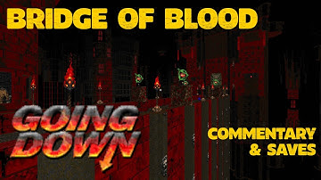 Going Down - MAP24: Bridge of Blood // UV-MAX