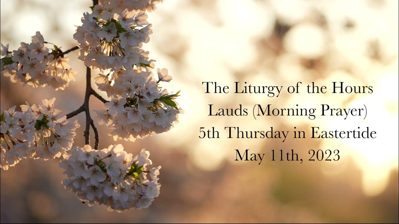 5 11 23 Lauds Thursday Morning Prayer Of The Liturgy Of The Hours 5-11-23-lauds-thursday-morning-prayer-of-the-liturgy-of-the-hours