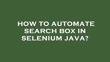 How to automate search box in selenium java?
