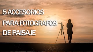 5 ACCESORIOS imprescindibles para FOTOGRAFÍA de PAISAJE. Qué regalar a un fotógrafo de paisaje.