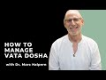 Managing Vata Dosha with Dr. Marc Halpern