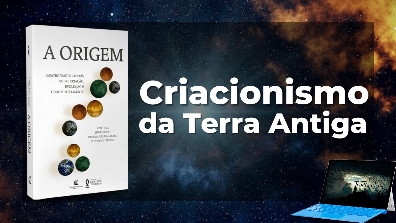 Criacionismo da Terra Antiga | Teodidatas