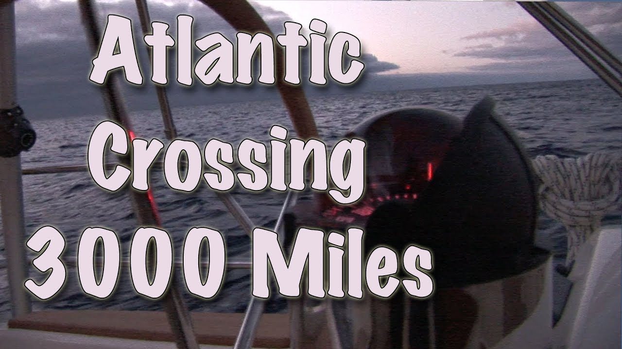 Atlantic Crossing 3000 Miles