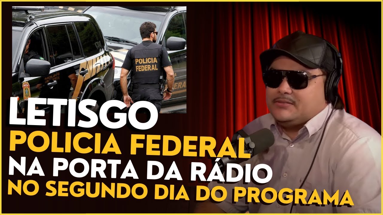 LETISGO E A POLICIA FEDERAL NA PORTA, "É DIFIÇO"