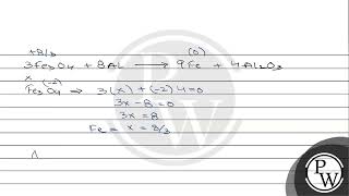 Consider the following reaction, \[ 3 \mathrm{Fe}_{3} \mathrm{O}_{4}(s)+8 \mathrm{Al}(s) \longri...