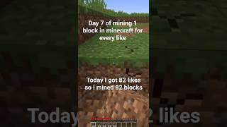 Day 7 of mining 1 block in minecraft for every like #minecraft
