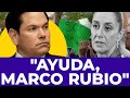 ¡HISTÓRICO! Mexicanos se le rebelan a Sheinbaum y le piden ayuda a Marco Rubio