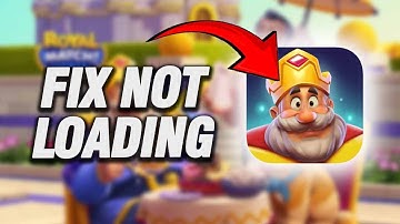 How To Fix Royal Match Not Loading | Final Solution