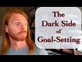 The Dark Side of Goal Setting - with JP Sears