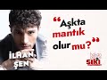 İlhan Şen : Aşkta mantık olur mu? | Hakan Gence ile Sıkı Muhabbet