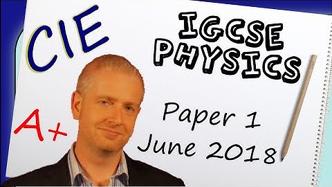 Physics Paper 1 - Summer 2018 - IGCSE (CIE) Exam Practice