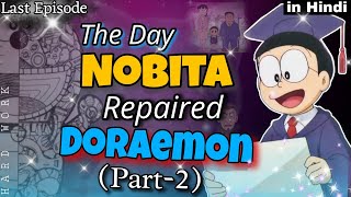 PART 2 : The Day Nobita repaired Doraemon | Last Episode of Doraemon | Detail | Life's Purpose story