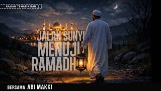 JALAN SUNYI MENUJU RAMADHAN | KAJIAN TEMATIK KAMIS RUMIL | BERSAMA ABI MAKKI