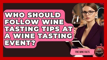 Who Should Follow Wine Tasting Tips at a Wine Tasting Event? | Fine Wine Facts