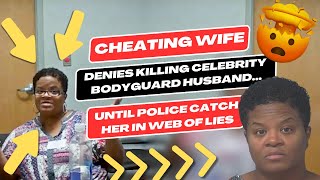 Cheating Wife Denies Killing Celebrity Bodyguard Husband... Until Police Catch Her In Web of Lies