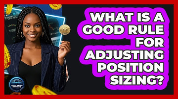What Is A Good Rule For Adjusting Position Sizing?