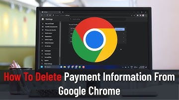 How To Delete Payment Information and Credit Cards From Google Chrome (Guide)